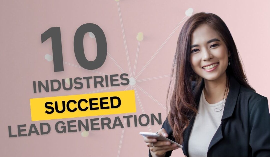 Top 10 Industries Succeed with Lead Generation in 2024